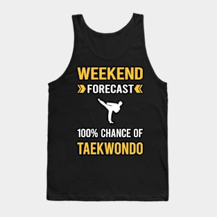 Weekend Forecast Taekwondo Tae Kwon Do Taekwon-Do Tank Top